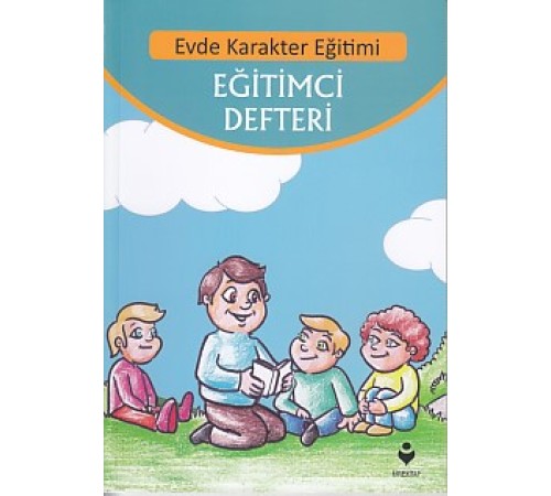 Evde Karakter Eğitimi - Eğitimci Defteri