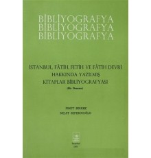İstanbul Fatih Fetih ve Fatih Devri Hakkında Yazılmış Kitaplar Bibliyografyası