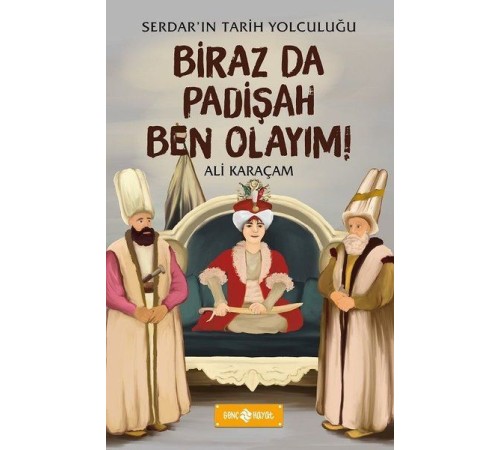 Birazda Padişah Ben Olayım! - Serdar'ın Tarih Yolculuğu