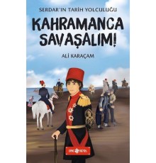 Kahramanca Savaşalım! - Serdar'ın Tarih Yolculuğu