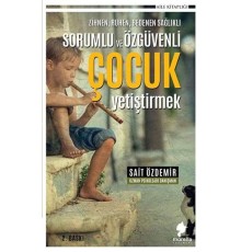 Zihnen Ruhen Bedenen Sağlıklı Sorumlu ve Özgüvenli Çocuk Yetiştirmek