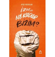 İzm’ler Ne Kadar Bizim?