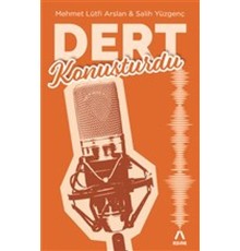 Dert Konuşturdu