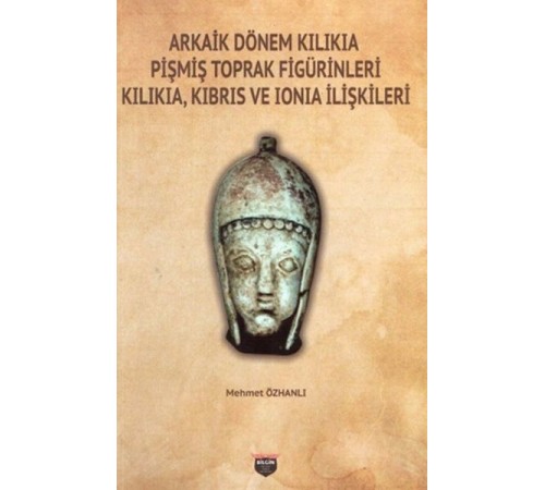 Arkaik Dönem Kilikia Pişmiş Toprak Figürinleri - Kilikia Kıbrıs ve Ionia İlişkileri