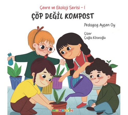 Çevre ve Ekoloji Serisi 1 - Çöp Değil Kompost