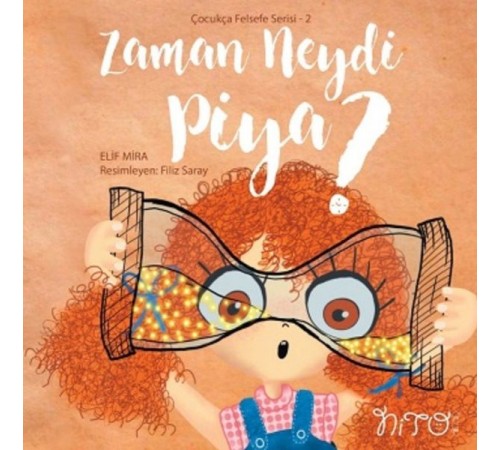 Zaman Neydi Piya? - Çocukça Felsefe Serisi 2