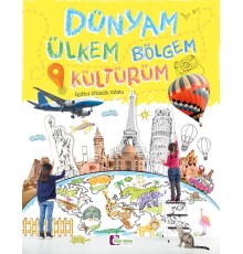 Dünyam Ülkem Bölgem Kültürüm - Eğitici Etkinlik Kitabı