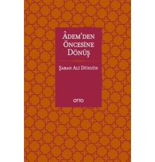 Adem’den Öncesine Dönüş