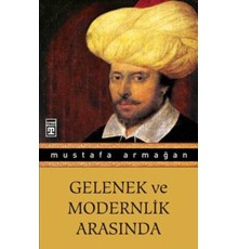 Gelenek ve Modernlik Arasında