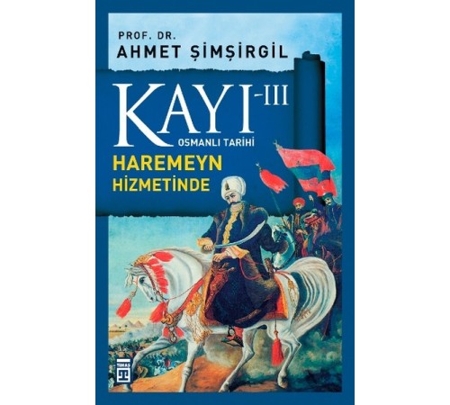 Osmanlı Tarihi Kayı 3 - Haremeyn Hizmetinde