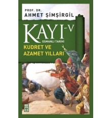 Osmanlı Tarihi Kayı 5 - Kudret ve Azamet Yılları