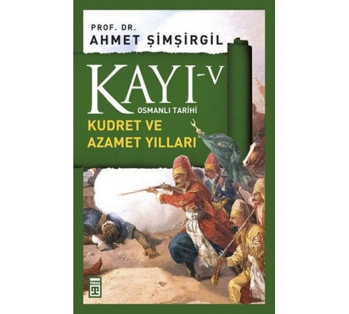 Osmanlı Tarihi Kayı 5 - Kudret ve Azamet Yılları Osmanlı Tarihi Kayı 5 - Kudret ve Azamet Yılları