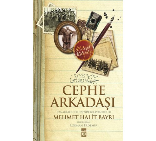 Cephe Arkadaşı - Çanakkale Cephesi'nde Bir İstanbullu Cephe Arkadaşı - Çanakkale Cephesi'nde Bir İstanbullu