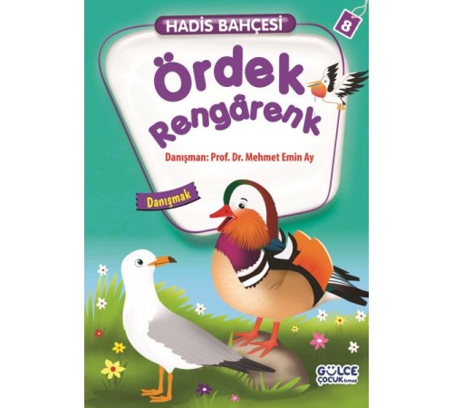 Ördek Rengarenk - Danışmak / Hadis Bahçesi 8 Ördek Rengarenk - Danışmak / Hadis Bahçesi 8