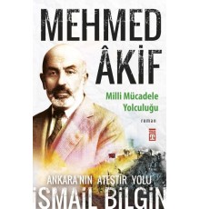 Mehmed Âkif - Milli Mücadele Yolculuğu