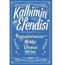 Kalbimin Efendisi - Peygamberimizin Mekke Dönemi