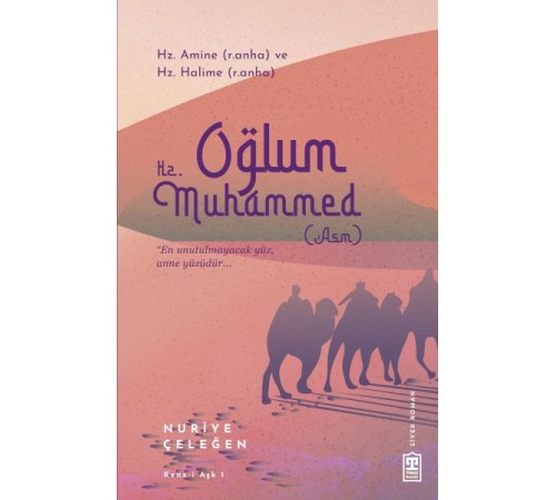 Oğlum Hz. Muhammed (asm) Oğlum Hz. Muhammed (asm)