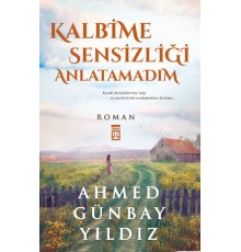Kalbime Sensizliği Anlatamadım