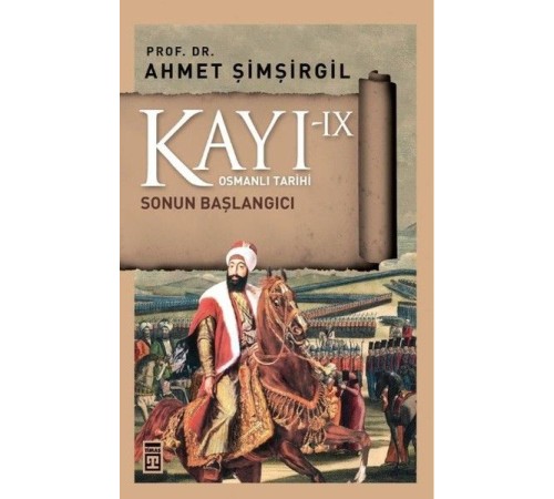 Osmanlı Tarihi Kayı 9 - Sonun Başlangıcı
