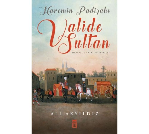 Haremin Padişahı Valide Sultan