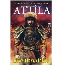 Attila-Avrupayı Dize Getiren Türk
