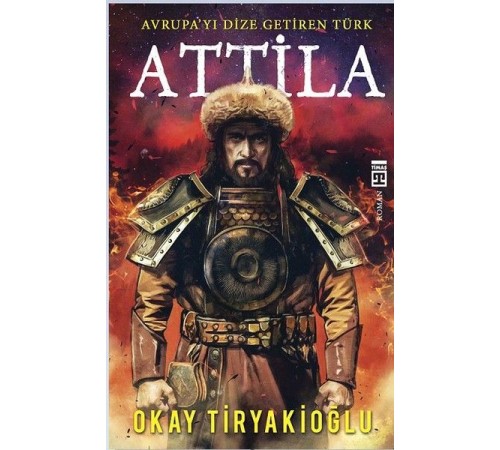 Attila-Avrupayı Dize Getiren Türk