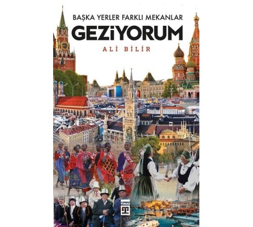Başka Yerler Farklı Mekanlar Geziyorum