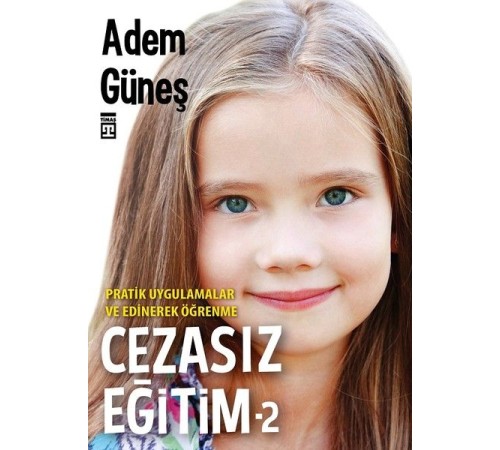 Cezasız Eğitim 2-Pratik Uygulamalar ve  Edinerek Öğrenme