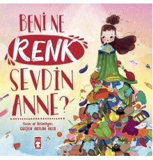 Beni Ne Renk Sevdin Anne?