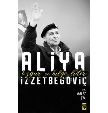 Aliya İzzetbegoviç - Özgür ve Bilge Lider