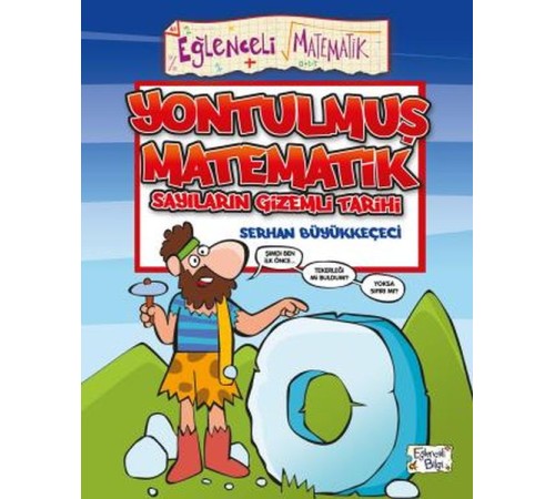 Yontulmuş Matematik - Sayıların Gizemli Tarihi Yontulmuş Matematik - Sayıların Gizemli Tarihi