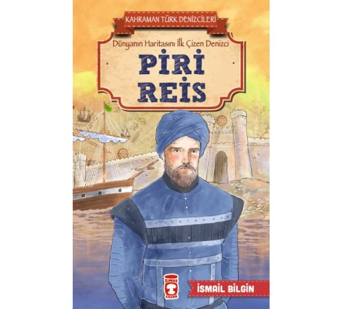 Piri Reis - Kahraman Türk Denizcileri Piri Reis - Kahraman Türk Denizcileri
