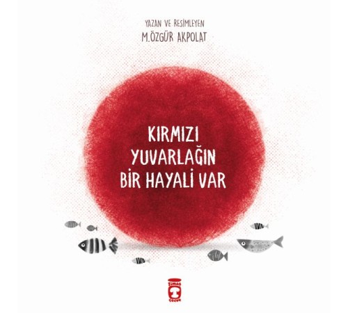 Kırmızı Yuvarlağın Bir Hayali Var Kırmızı Yuvarlağın Bir Hayali Var