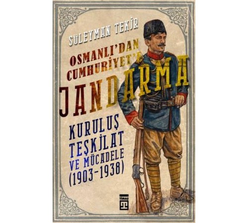 Osmanlı'dan Cumhuriyet'e Jandarma