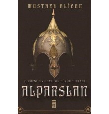 Doğu'nun ve Batı'nın Büyük Sultanı: Alparslan