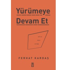 Yürümeye Devam Et - Asla Pes Etme