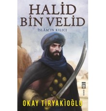 Halid Bin Velid - İslam'ın Kılıcı