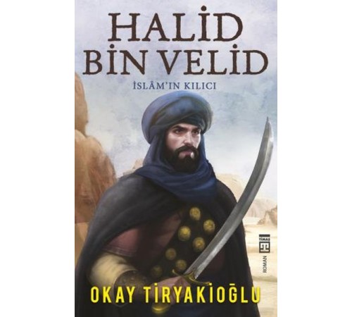 Halid Bin Velid - İslam'ın Kılıcı