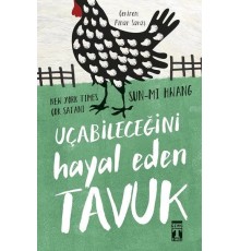 Uçabileceğini Hayal Eden Tavuk