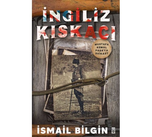 İngiliz Kıskacı - Mustafa Kemal Paşa’ya Suikast