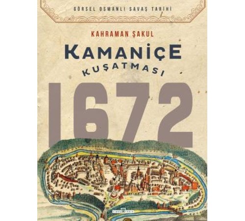 Kamaniçe Kuşatması 1672 Kamaniçe Kuşatması 1672
