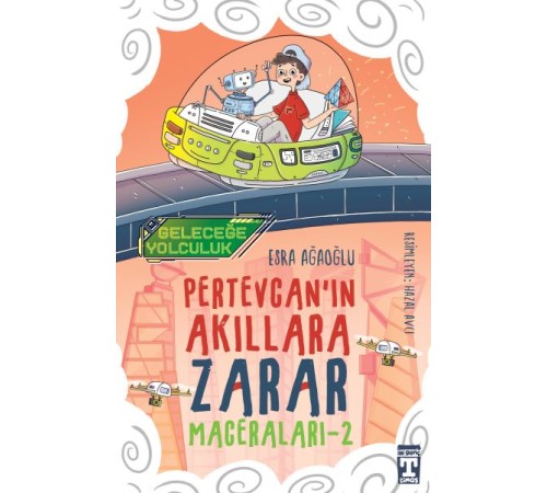 Geleceğe Yolculuk - Pertevcan'ın Akıllara Zarar Maceraları 2 Geleceğe Yolculuk - Pertevcan'ın Akıllara Zarar Maceraları 2