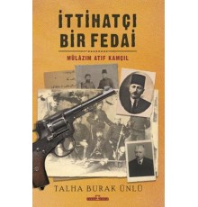 İttihatçı Bir Fedai: Mülazım Atıf Kamçıl