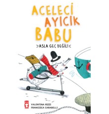Aceleci Ayıcık Babu - Asla Geç Değil