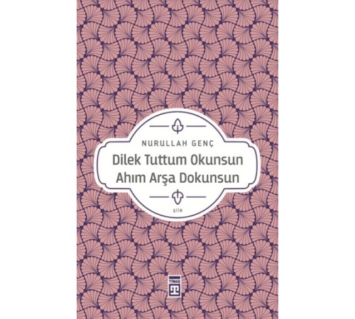 Dilek Tuttum Okunsun Ahım Arşa Dokunsun