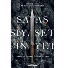 Savaş, Siyaset, Cinayet & İttihat ve Terakki Üzerine Yazılar