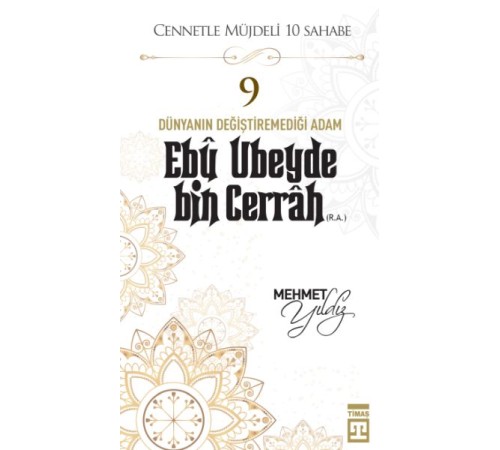 Cennetle Müjdeli 10 Sahabe - 9 Ebû Ubeyde Bin Cerrâh (R.A.) Cennetle Müjdeli 10 Sahabe - 9 Ebû Ubeyde Bin Cerrâh (R.A.)