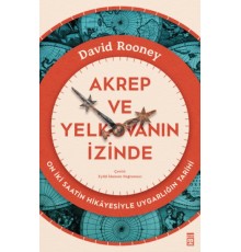 Akrep ve Yelkovanın İzinde & On İki Saatin Hikâyesiyle Uygarlığın Tarihi