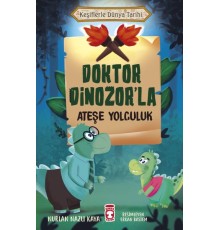 Doktor Dinozor'la Ateşe Yolculuk - Keşiflerle Dünya Tarihi