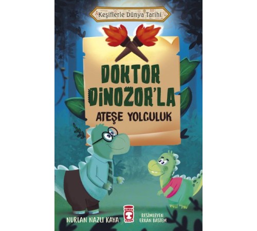 Doktor Dinozor'la Ateşe Yolculuk - Keşiflerle Dünya Tarihi